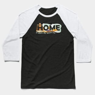 Home Is Where The Waves Are - Beach House Paradise Baseball T-Shirt